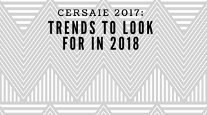 CERSAIE 2017: Trends to Look for in 2018