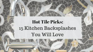 Hot Tile Picks: 15 Kitchen Backsplashes You Will Love