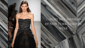 Luxury Tile Inspired by New York Fashion Week