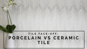 Tile Face-Off: Porcelain vs. Ceramic Tile