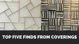 Top Five Finds From Coverings